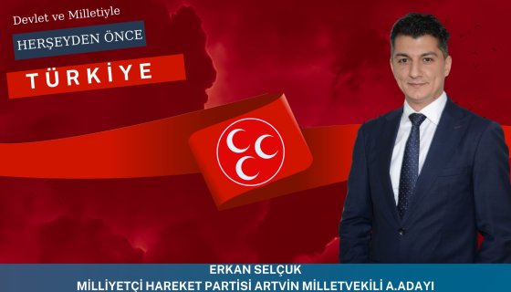 MHP’de Genç, Dinamik, Vizyon Sahibi Aday Adayı Erkan Selçuk