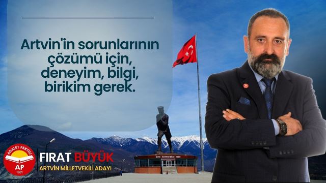 Adalet Partisi Artvin Milletvekili Adayı Fırat Büyük'ten Mesaj Var