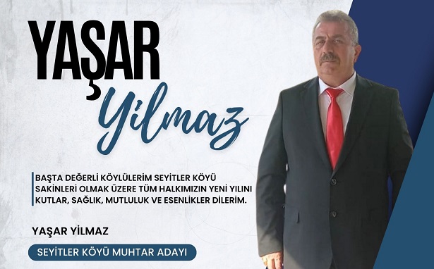 Seyitler Köyü Muhtar Adayı Yaşar Yilmaz, Yeni Yıl Mesajı Yayımladı